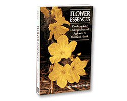 FLOWER ESSENCES by Machaelle Small Wright